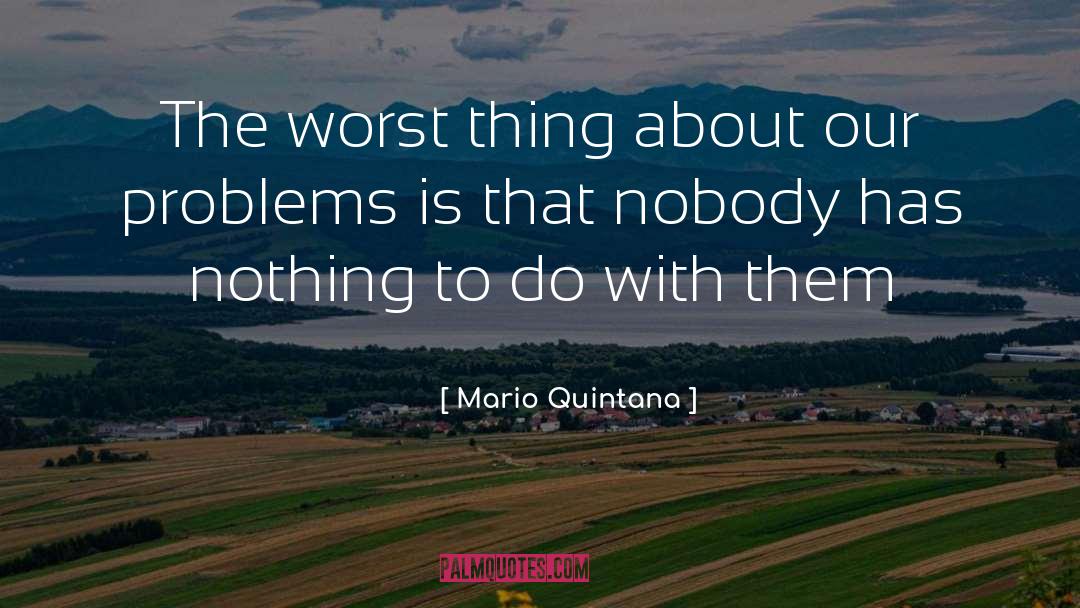 The Worst quotes by Mario Quintana