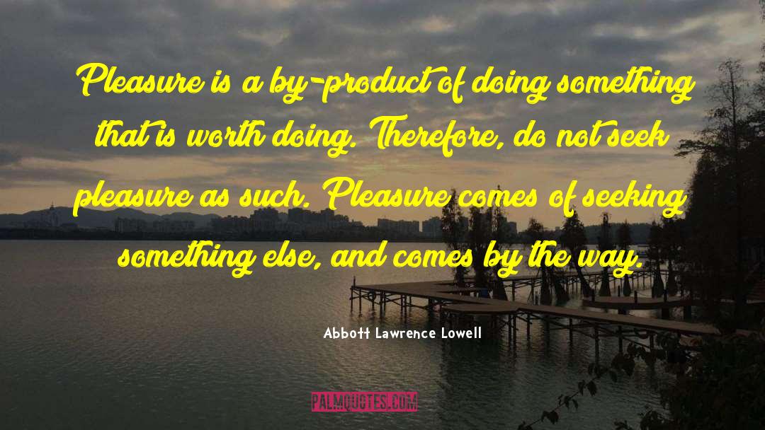 The Worth Of Things quotes by Abbott Lawrence Lowell