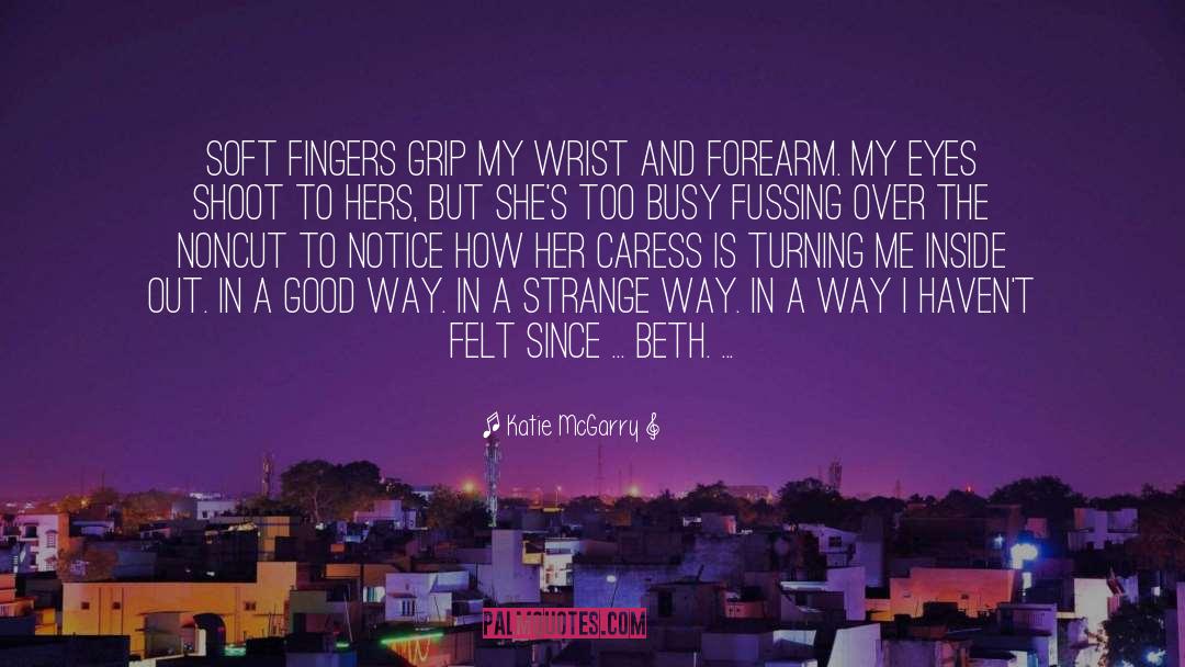 The Wrist In Splint quotes by Katie McGarry