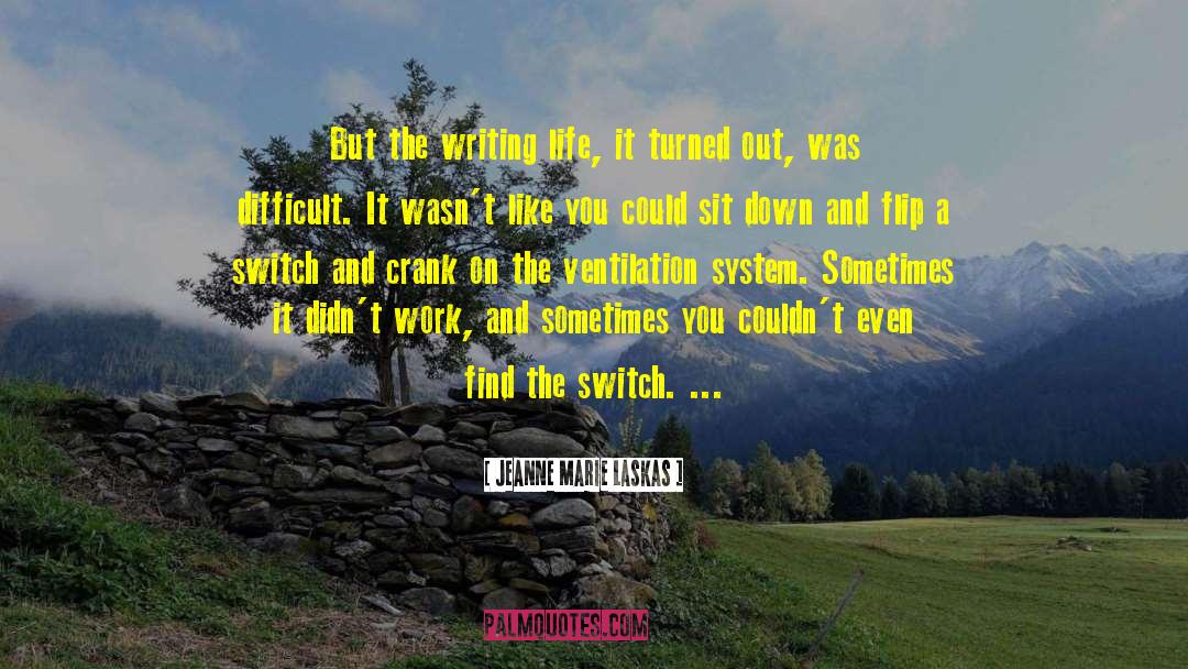 The Writing Life quotes by Jeanne Marie Laskas