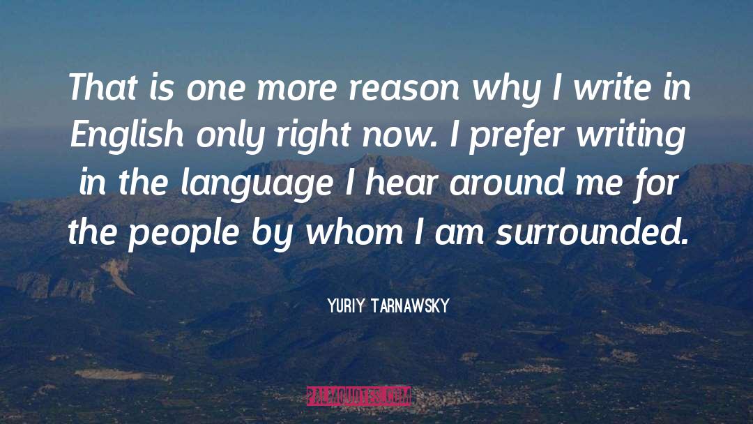 The Writing Process quotes by Yuriy Tarnawsky