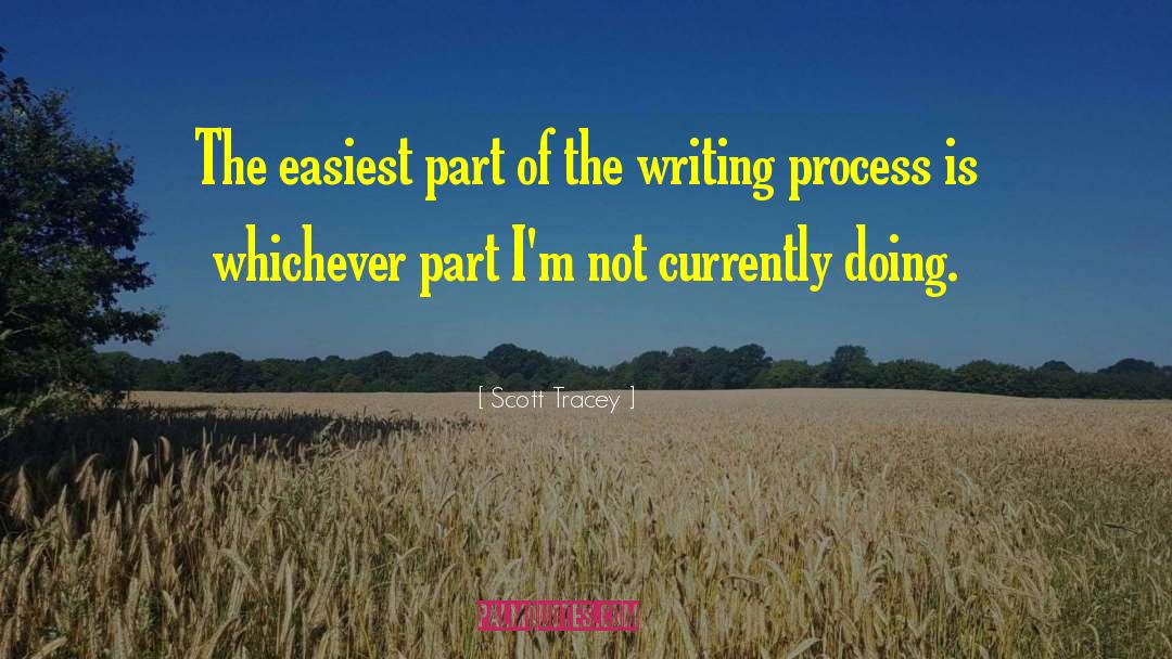 The Writing Process quotes by Scott Tracey