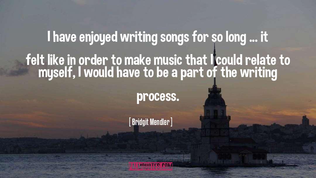 The Writing Process quotes by Bridgit Mendler
