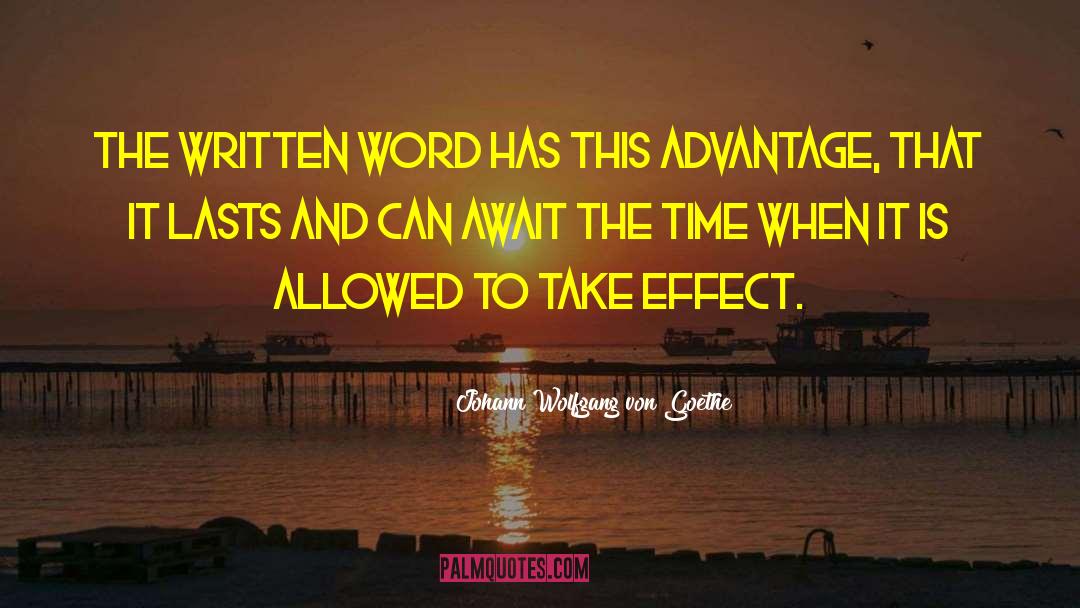 The Written Word quotes by Johann Wolfgang Von Goethe