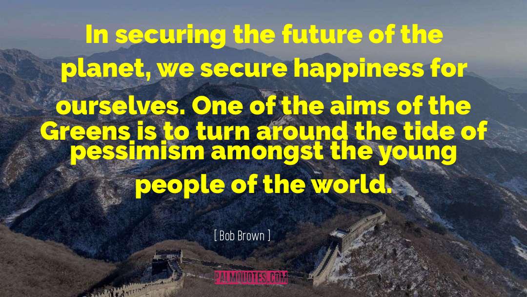 The Young People quotes by Bob Brown