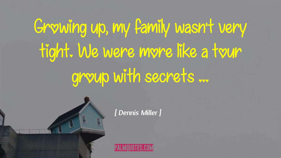 Theater Family quotes by Dennis Miller