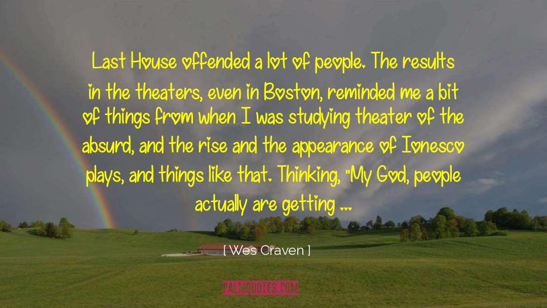 Theater Of The Absurd quotes by Wes Craven