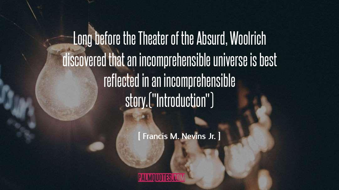 Theater Of The Absurd quotes by Francis M. Nevins Jr.