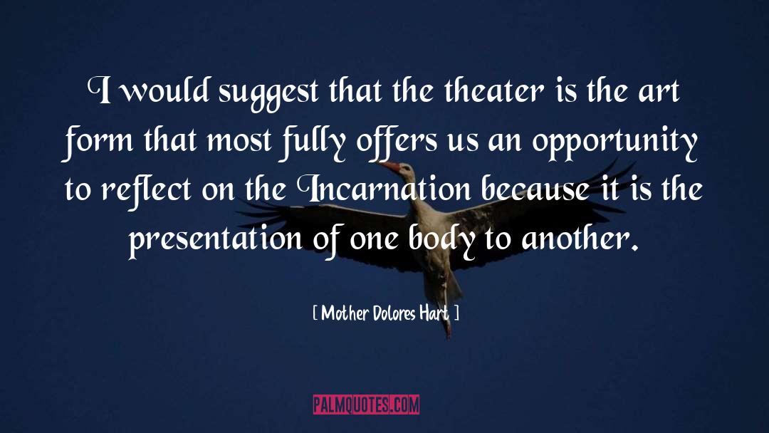 Theater quotes by Mother Dolores Hart