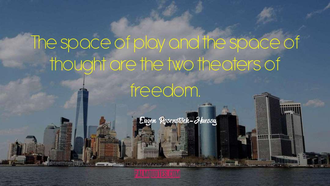 Theaters quotes by Eugen Rosenstock-Huessy