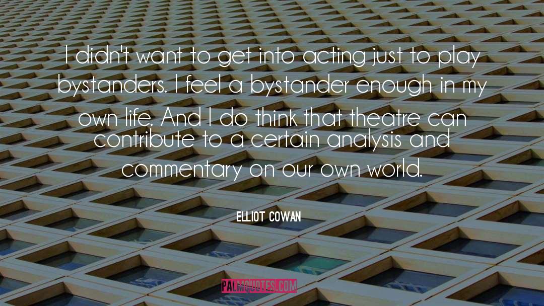 Theatre Acting quotes by Elliot Cowan