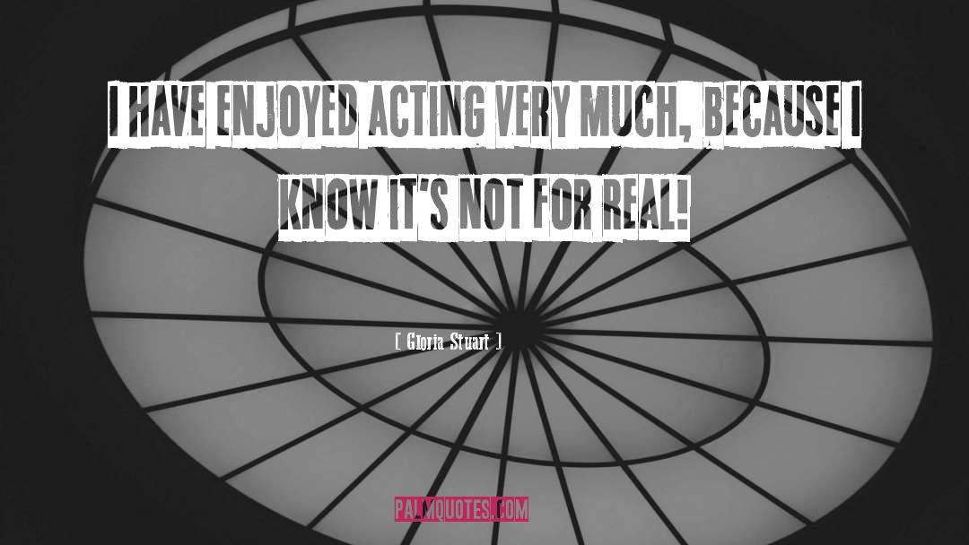 Theatre Acting quotes by Gloria Stuart