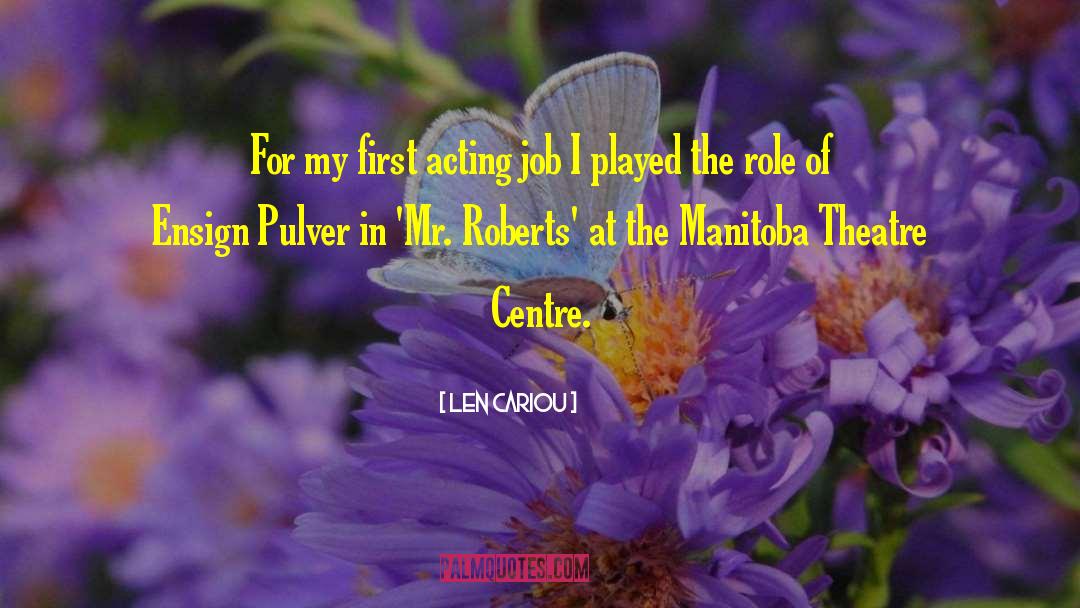 Theatre Acting quotes by Len Cariou