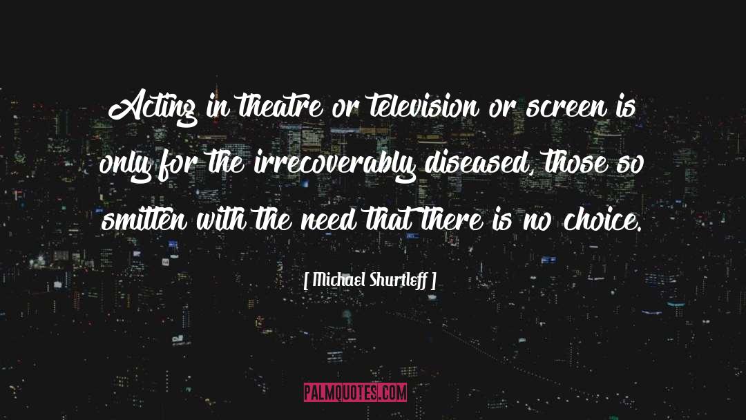 Theatre Acting quotes by Michael Shurtleff