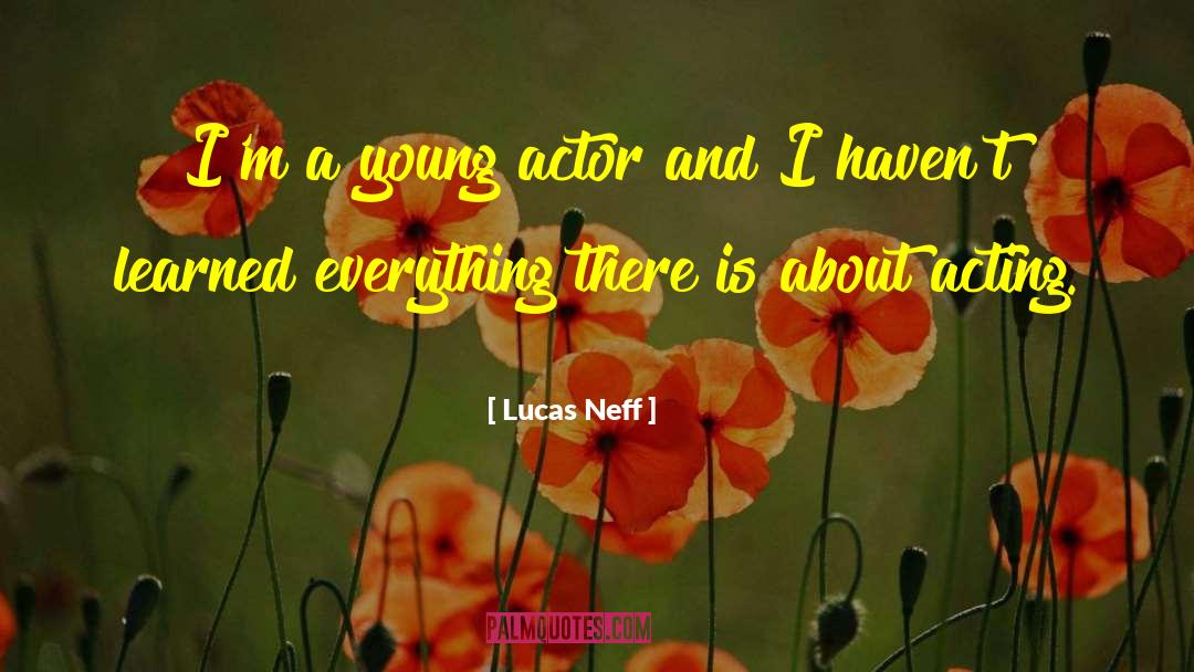 Theatre Acting quotes by Lucas Neff