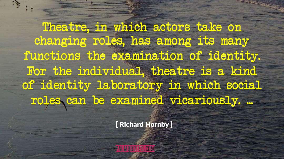 Theatre Acting quotes by Richard Hornby