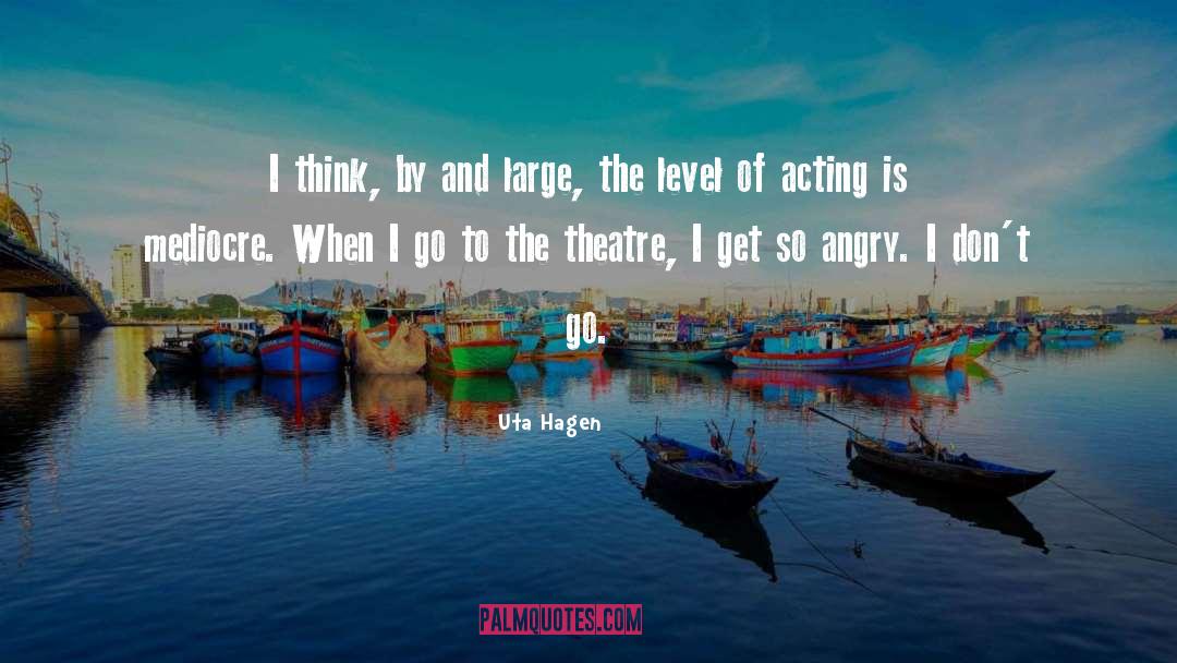 Theatre Acting quotes by Uta Hagen