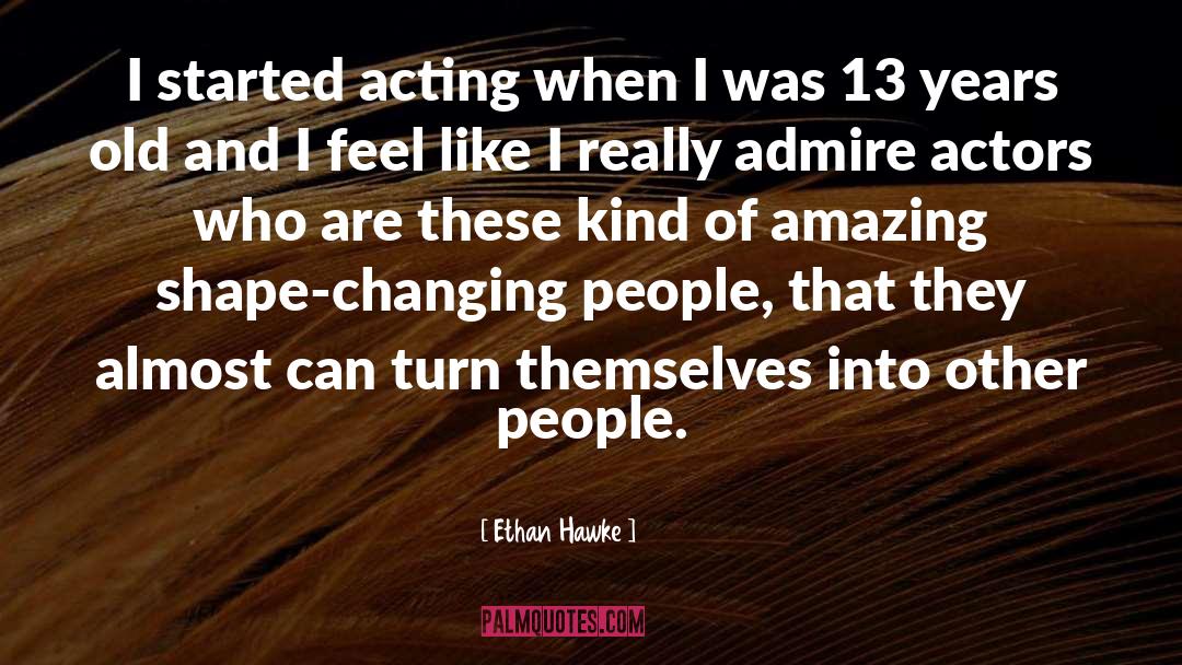 Theatre Actors quotes by Ethan Hawke