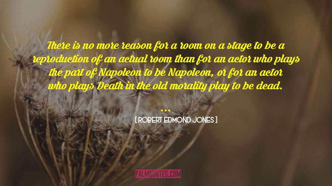 Theatre Actors quotes by Robert Edmond Jones