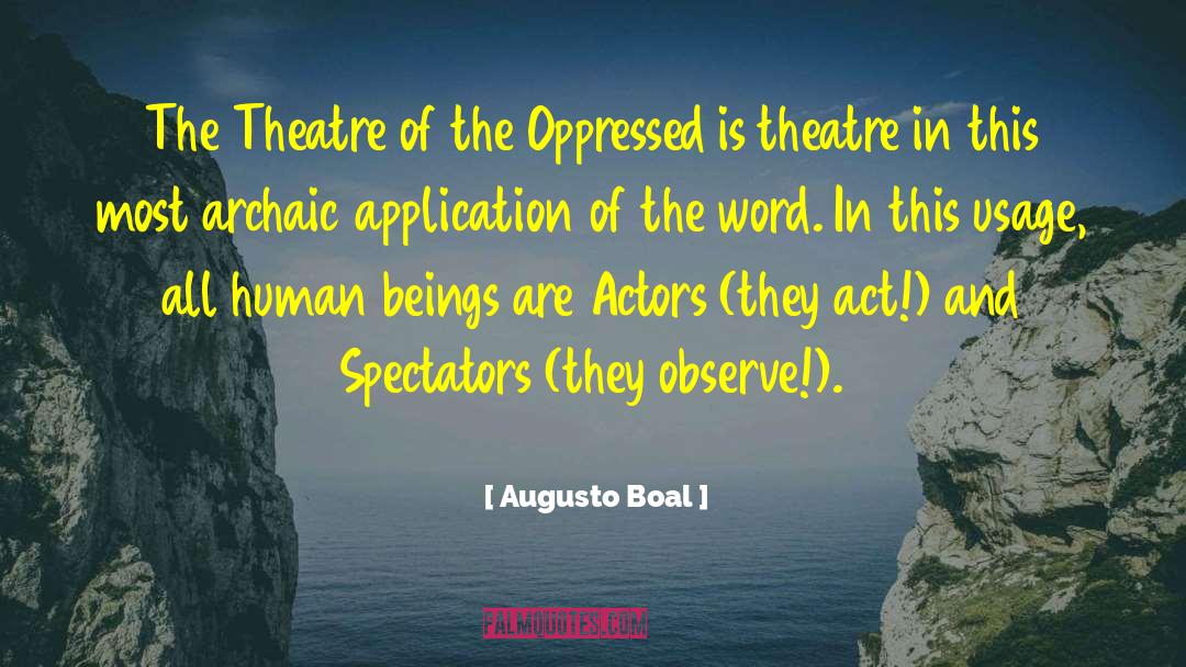 Theatre Actors quotes by Augusto Boal