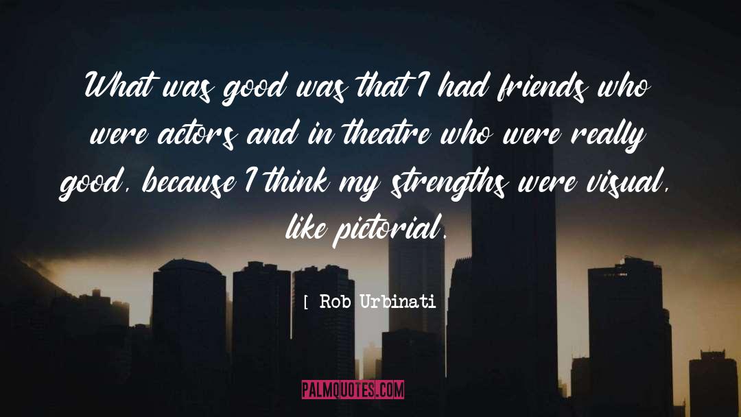 Theatre Actors quotes by Rob Urbinati