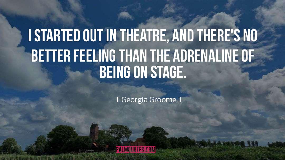 Theatre Actors quotes by Georgia Groome