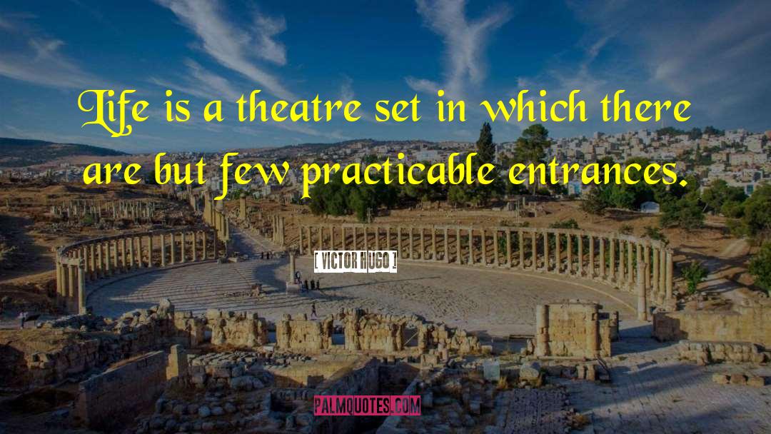 Theatre Life quotes by Victor Hugo