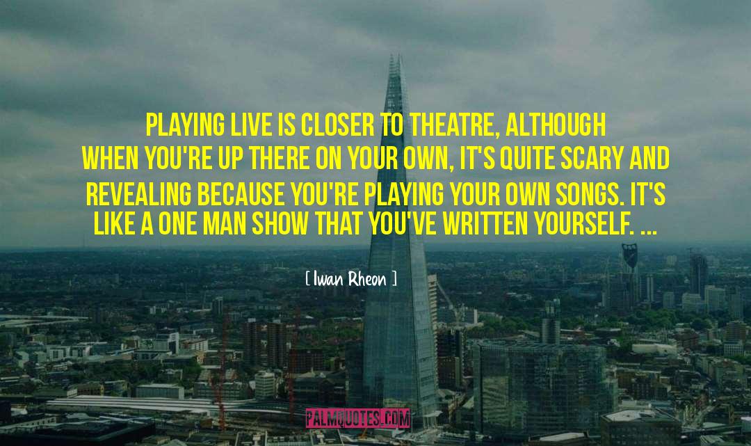 Theatre Life quotes by Iwan Rheon