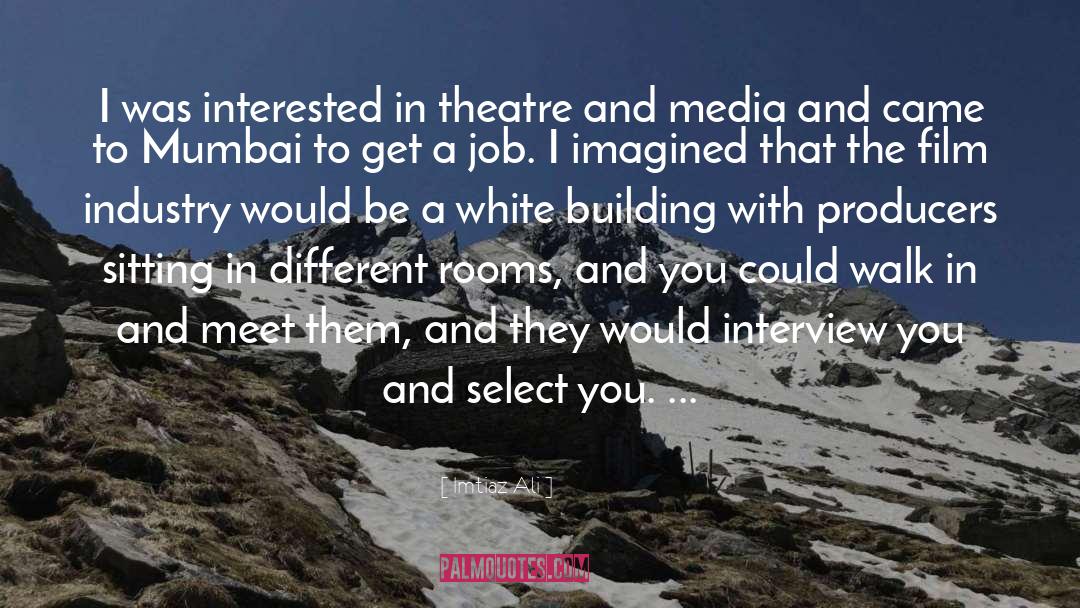 Theatre quotes by Imtiaz Ali