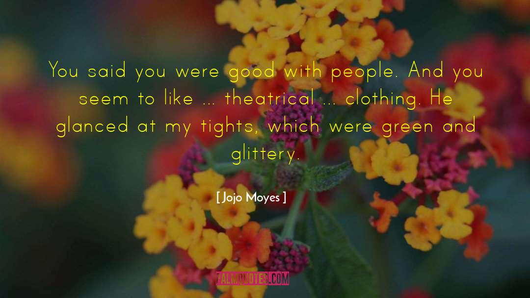 Theatrical quotes by Jojo Moyes