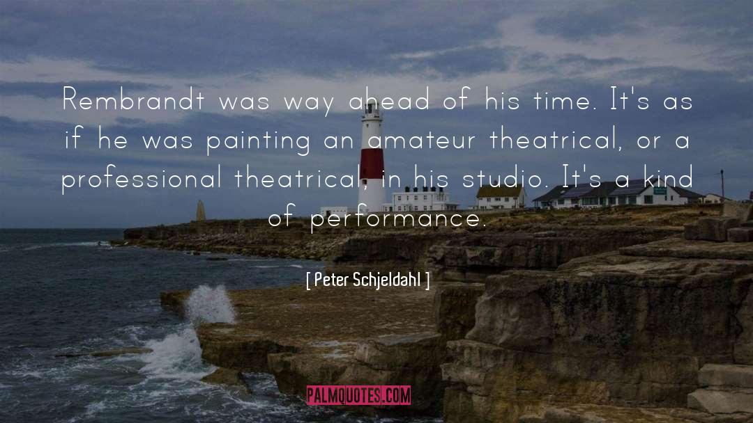 Theatrical quotes by Peter Schjeldahl