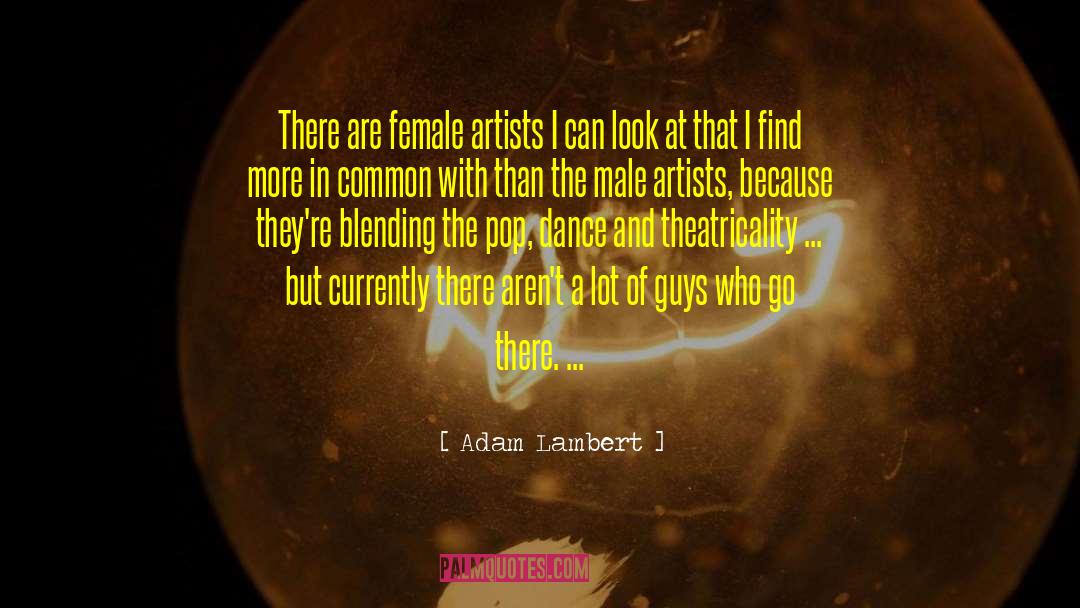 Theatricality quotes by Adam Lambert