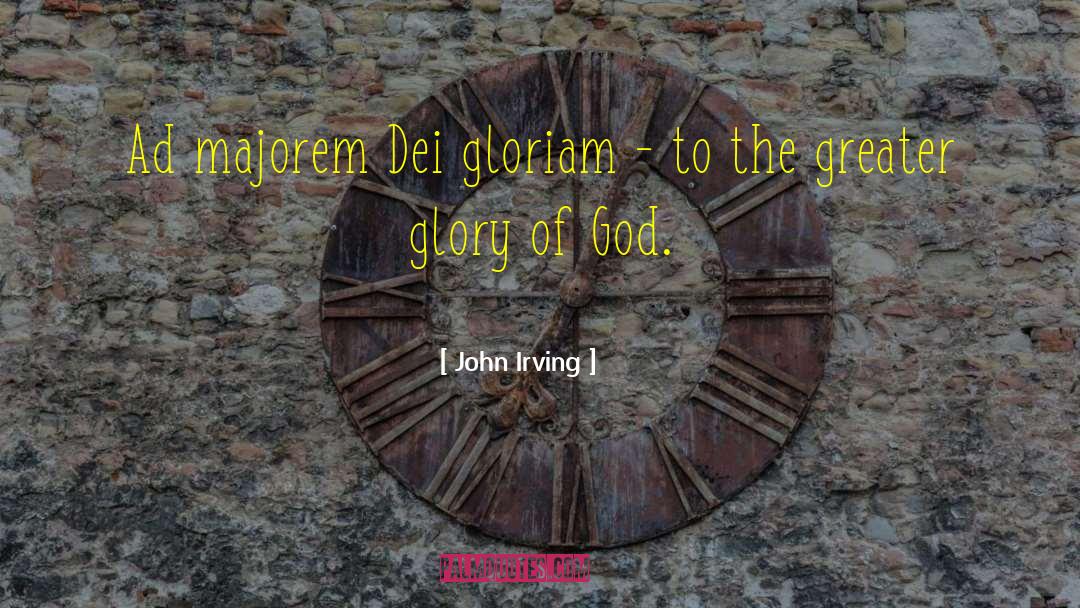 Theatrum Gloriae Dei quotes by John Irving