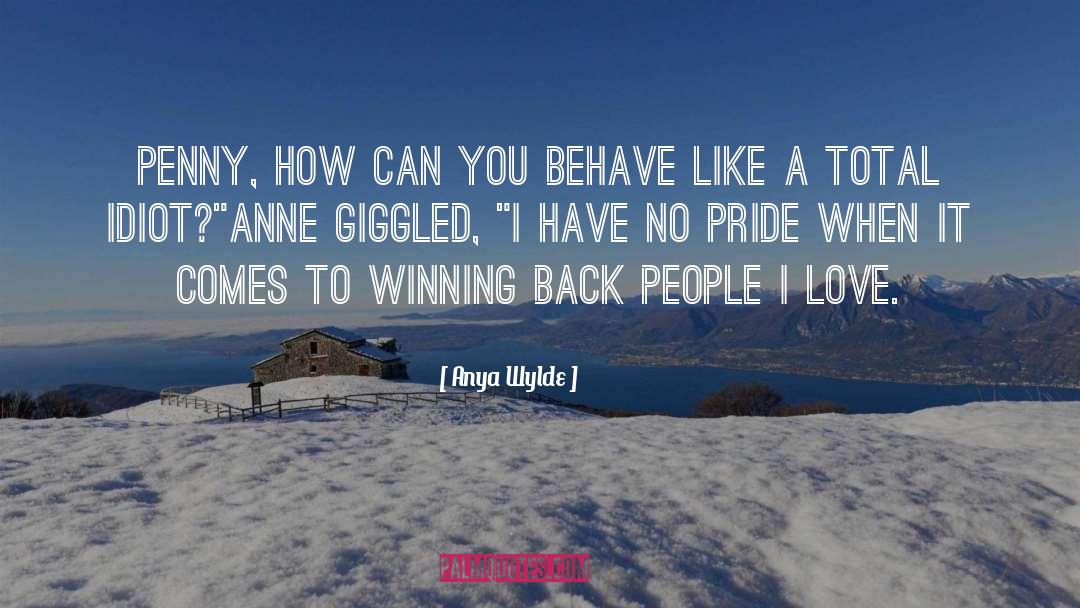 Theelite Idiot Love quotes by Anya Wylde