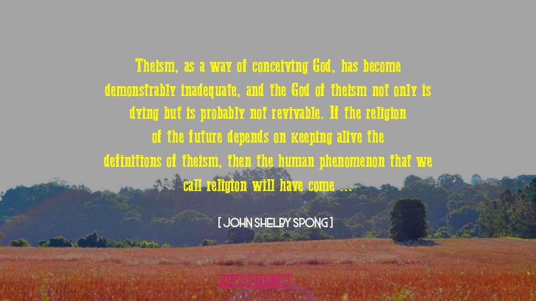 Theism quotes by John Shelby Spong