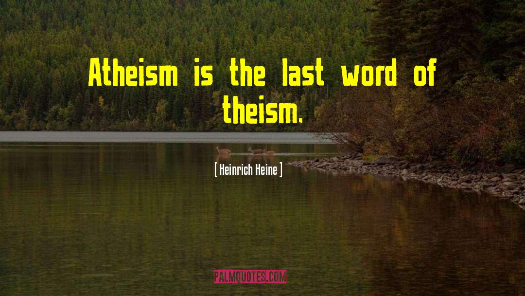 Theism quotes by Heinrich Heine