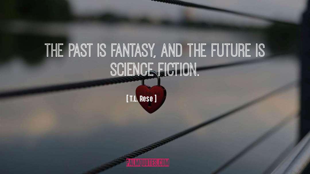 Theistic Science Fiction quotes by T.L. Rese