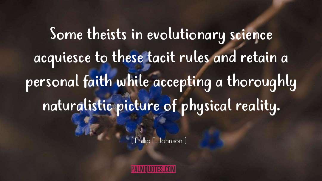 Theists quotes by Phillip E. Johnson