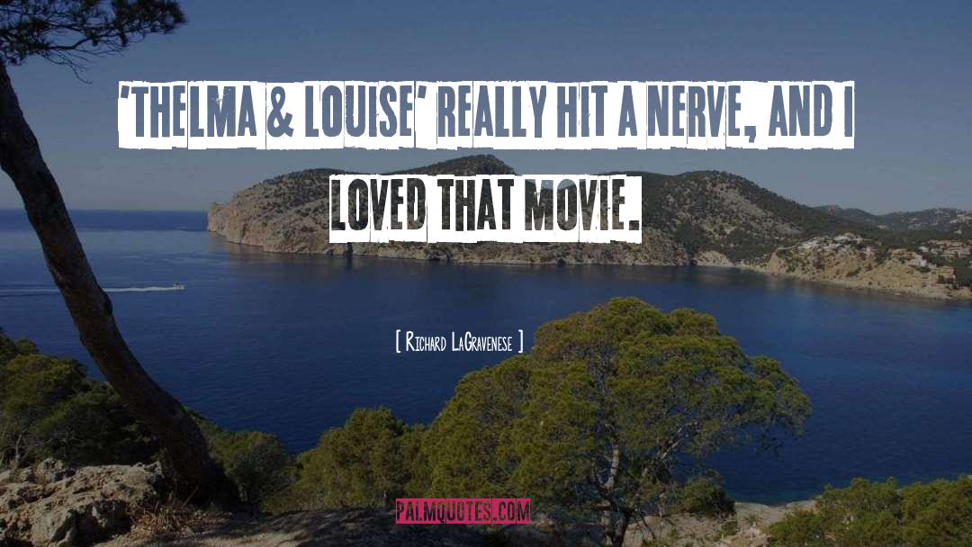 Thelma Louise quotes by Richard LaGravenese