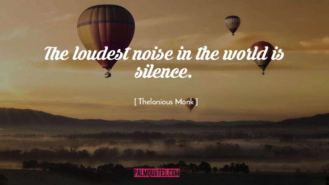 Thelonious quotes by Thelonious Monk