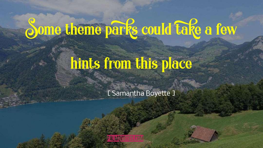 Theme Parks quotes by Samantha Boyette