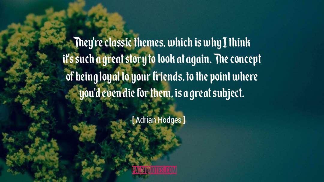 Themes quotes by Adrian Hodges