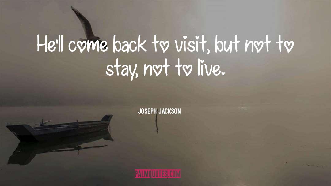 Then Come Back quotes by Joseph Jackson