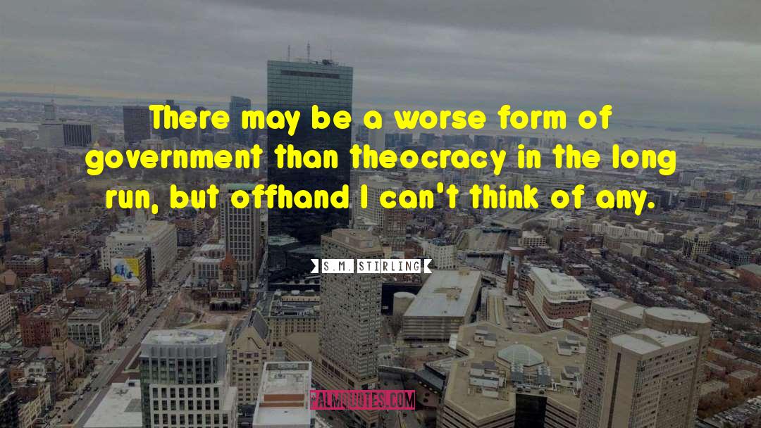Theocracy quotes by S.M. Stirling