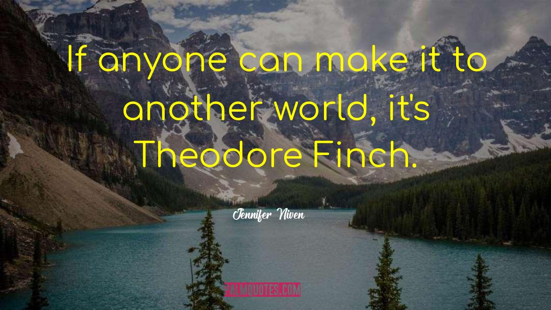 Theodore Finch quotes by Jennifer Niven