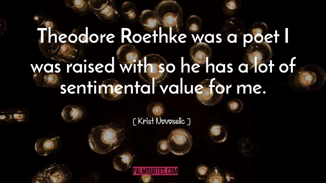Theodore Roethke quotes by Krist Novoselic