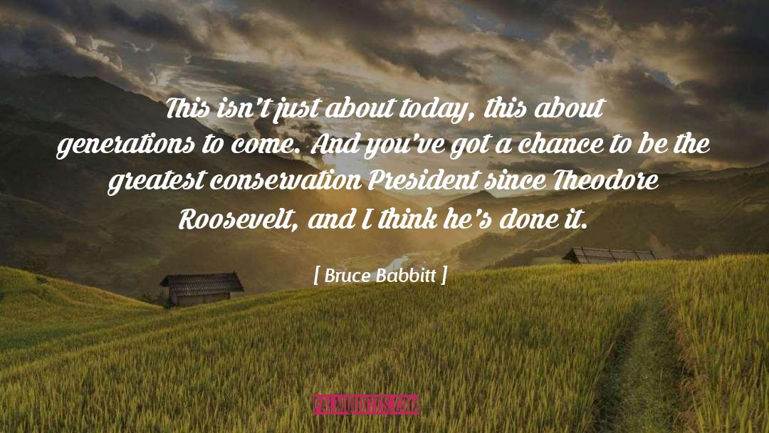 Theodore Roosevelt Senior quotes by Bruce Babbitt