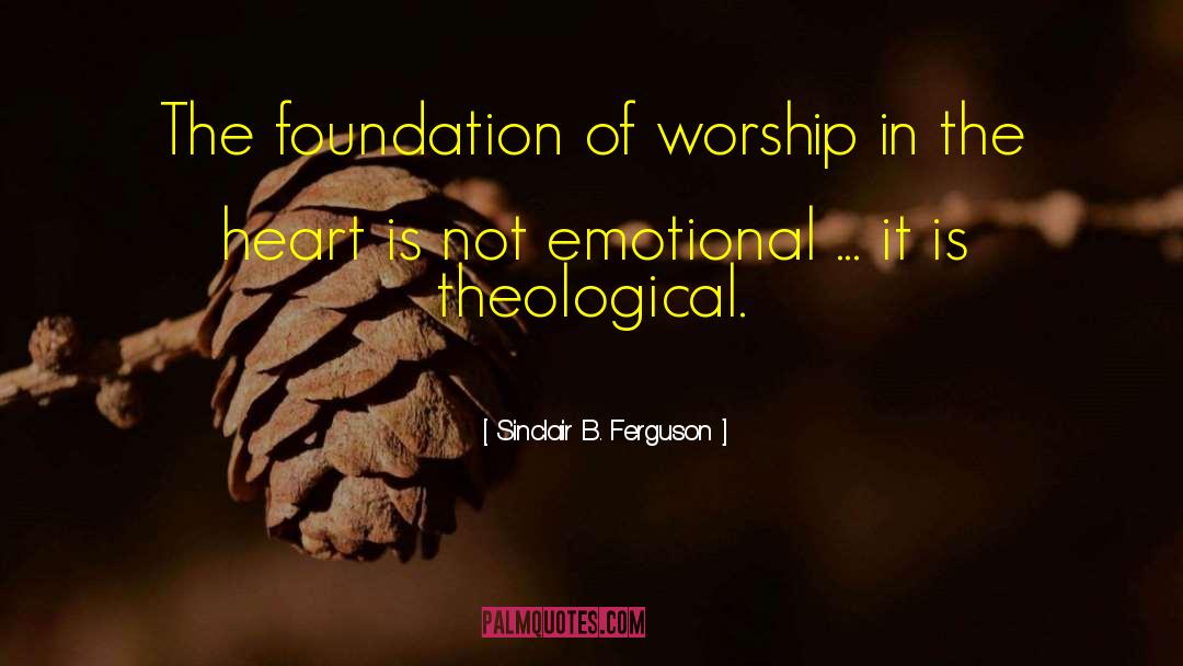 Theological quotes by Sinclair B. Ferguson