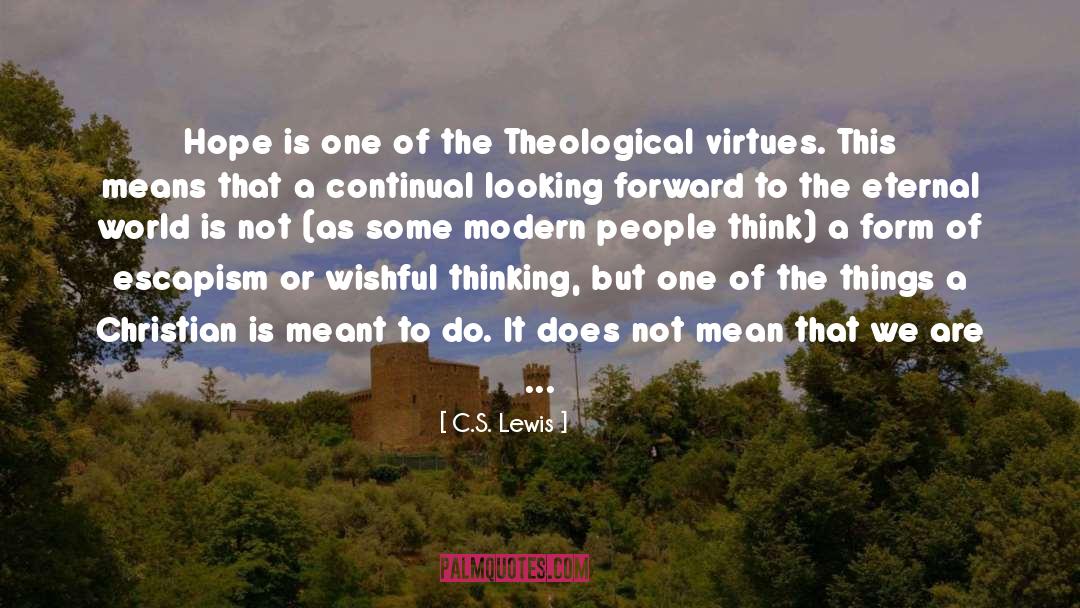 Theological Virtues quotes by C.S. Lewis