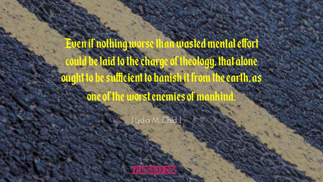 Theology Of Religions quotes by Lydia M. Child